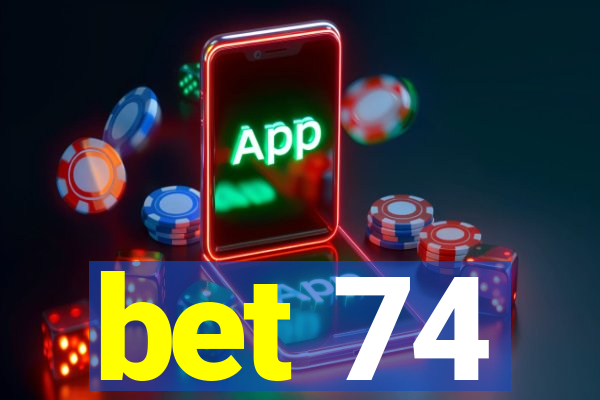 bet 74